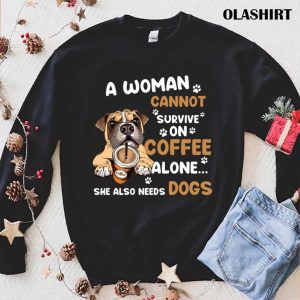 A Woman Cannot Survive On Coffee Alone She Also Needs Her Dog T shirt 1