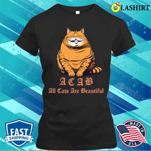 Acab T-shirt, Acab All Cats Are Beautiful T-shirt