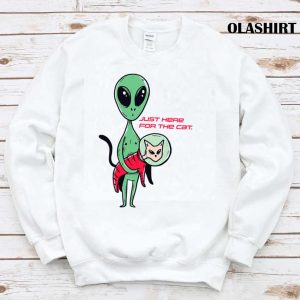 Alien Cat Lover Just Here For The Cat Shirt 1