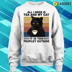 All I Need Is Tea And My Cat Funny Gift shirt Vintage Tee Escaping The Too Peopley Outside 4