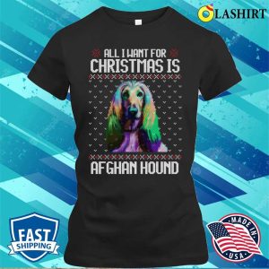 All I Want For Christmas Is Afghan Hound, Christmas Gift For Dog Lover T-shirt