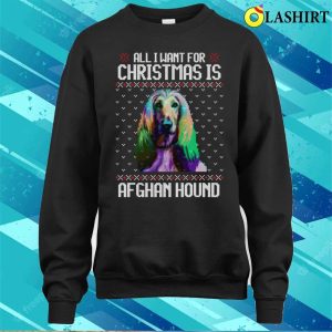 All I Want For Christmas Is Afghan Hound Christmas Gift For Dog Lover T shirt 4