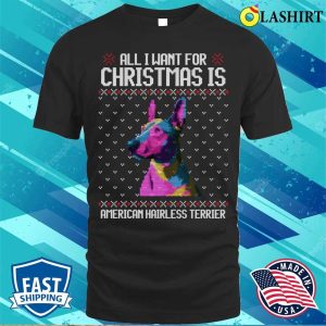 All I Want For Christmas Is American Hairless Terrier Christmas Gift For Dog Lover T shirt 1