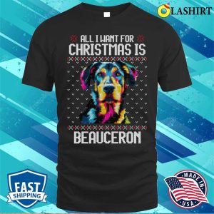 All I Want For Christmas Is Beauceron, Christmas Gift For Dog Lover T-shirt