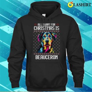 All I Want For Christmas Is Beauceron Christmas Gift For Dog Lover T shirt 3