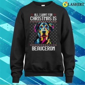 All I Want For Christmas Is Beauceron Christmas Gift For Dog Lover T shirt 4