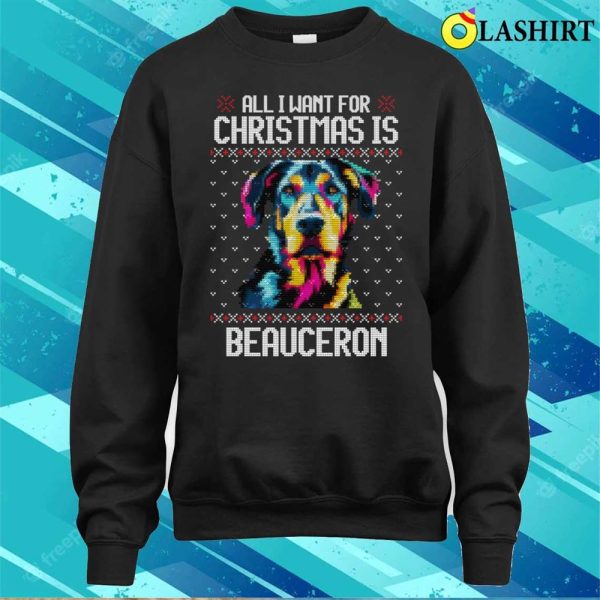 All I Want For Christmas Is Beauceron, Christmas Gift For Dog Lover T-shirt