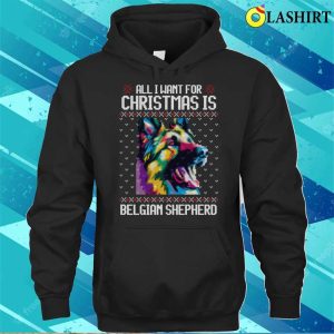 All I Want For Christmas Is Belgian Shepherd Christmas Gift For Dog Lover T shirt 3