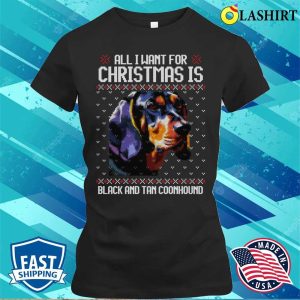 All I Want For Christmas Is Black And Tan Coonhound, Christmas Gift For Dog Lover T-shirt