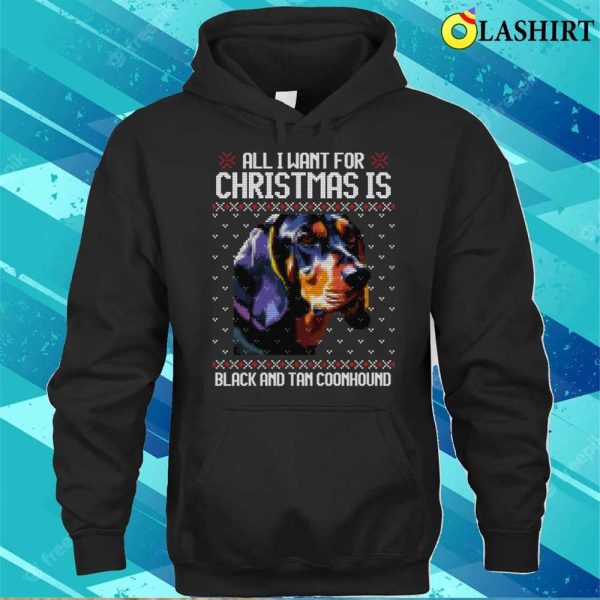 All I Want For Christmas Is Black And Tan Coonhound, Christmas Gift For Dog Lover T-shirt