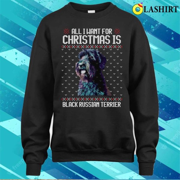 All I Want For Christmas Is Black Russian Terrier, Christmas Gift For Dog Lover T-shirt