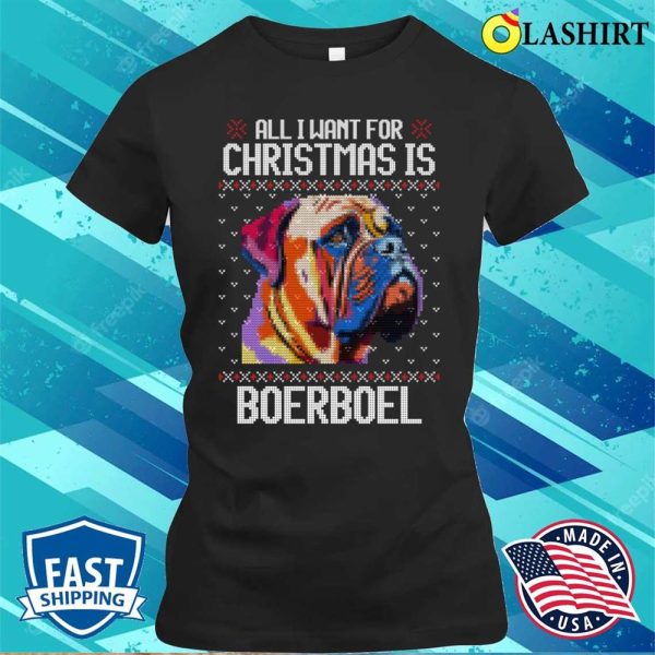 All I Want For Christmas Is Boerboel, Christmas Gift For Dog Lover T-shirt