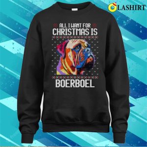 All I Want For Christmas Is Boerboel Christmas Gift For Dog Lover T shirt 4