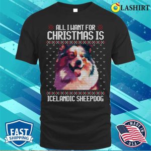 All I Want For Christmas Is Icelandic Sheepdog Christmas Gift For Dog Lover T shirt 1