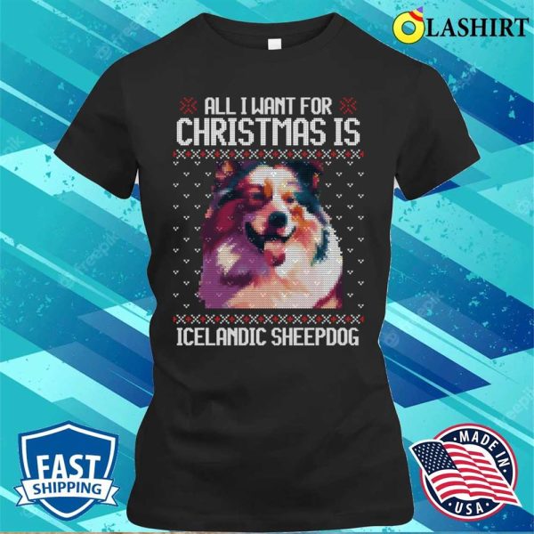 All I Want For Christmas Is Icelandic Sheepdog, Christmas Gift For Dog Lover T-shirt