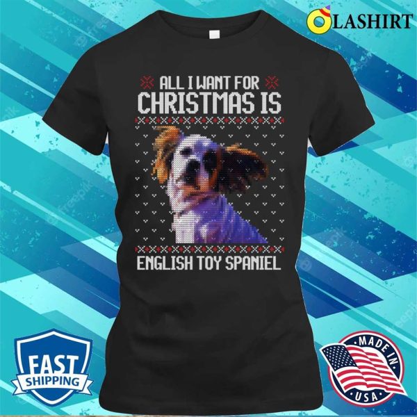 All I Want For Christmas Is King Charles Spaniel, Christmas Gift For Dog Lover T-shirt