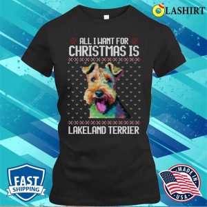 All I Want For Christmas Is Lakeland Terrier Christmas Gift For Dog Lover T shirt 2