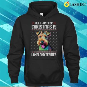 All I Want For Christmas Is Lakeland Terrier Christmas Gift For Dog Lover T shirt 3