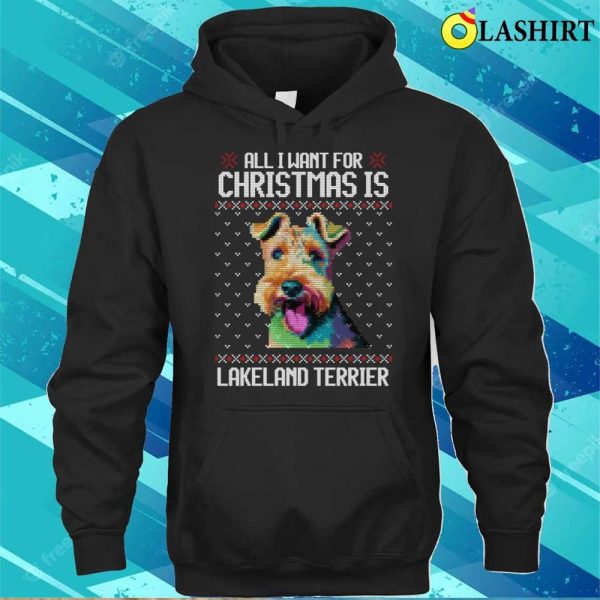 All I Want For Christmas Is Lakeland Terrier, Christmas Gift For Dog Lover T-shirt