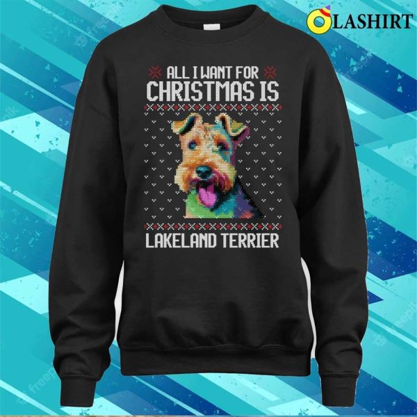 All I Want For Christmas Is Lakeland Terrier, Christmas Gift For Dog Lover T-shirt