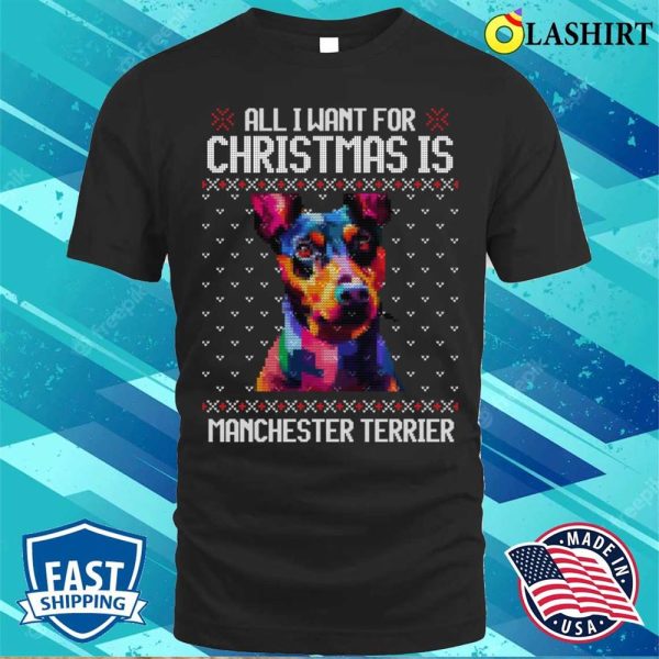 All I Want For Christmas Is Manchester Terrier, Christmas Gift For Dog Lover T-shirt