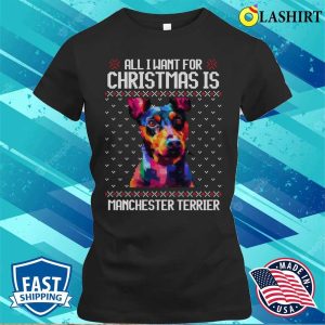 All I Want For Christmas Is Manchester Terrier Christmas Gift For Dog Lover T shirt 2