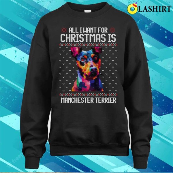 All I Want For Christmas Is Manchester Terrier, Christmas Gift For Dog Lover T-shirt