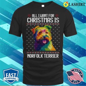 All I Want For Christmas Is Norfolk Terrier Christmas Gift For Dog Lover T shirt 1