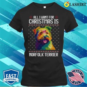 All I Want For Christmas Is Norfolk Terrier Christmas Gift For Dog Lover T shirt 2