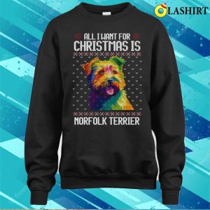 All I Want For Christmas Is Norfolk Terrier Christmas Gift For Dog Lover T shirt 4