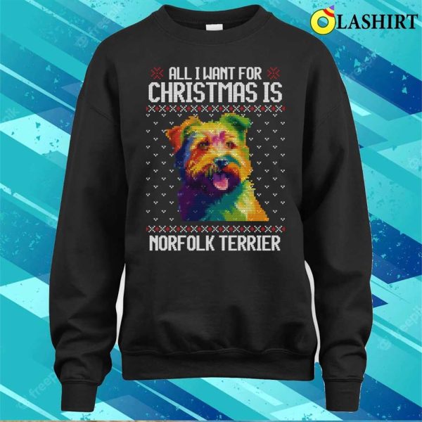 All I Want For Christmas Is Norfolk Terrier, Christmas Gift For Dog Lover T-shirt