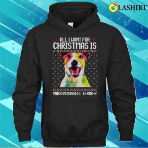 All I Want For Christmas Is Parson Russell Terrier Christmas Gift For Dog Lover T shirt 3