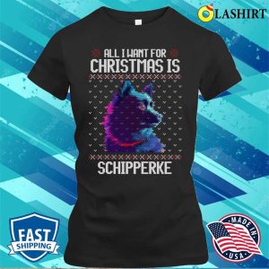 All I Want For Christmas Is Schipperke Christmas Gift For Dog Lover T shirt 2