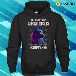 All I Want For Christmas Is Schipperke Christmas Gift For Dog Lover T shirt 3