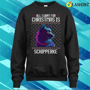 All I Want For Christmas Is Schipperke Christmas Gift For Dog Lover T shirt 4