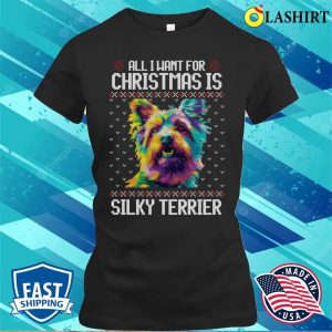 All I Want For Christmas Is Silky Terrier Christmas Gift For Dog Lover T shirt 2