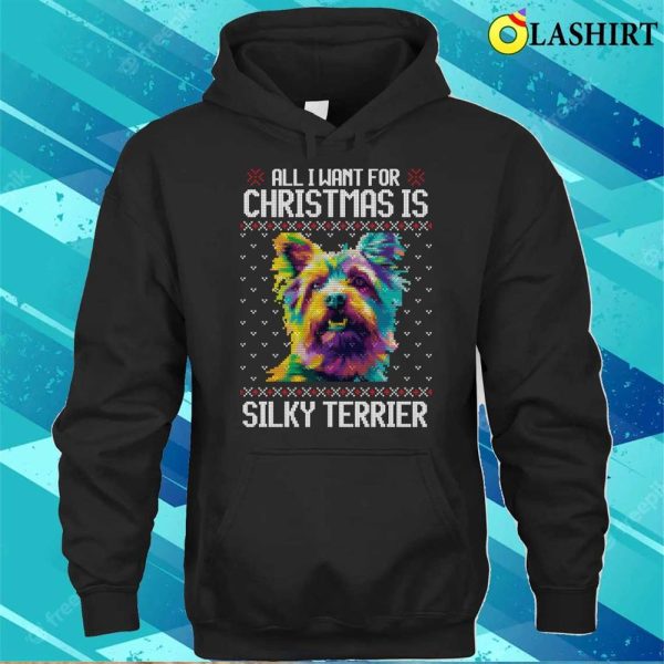 All I Want For Christmas Is Silky Terrier, Christmas Gift For Dog Lover T-shirt