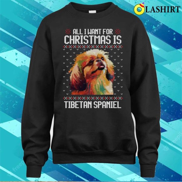 All I Want For Christmas Is Tibetan Spaniel, Christmas Gift For Dog Lover T-shirt