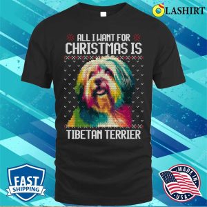 All I Want For Christmas Is Tibetan Terrier Christmas Gift For Dog Lover T shirt 1