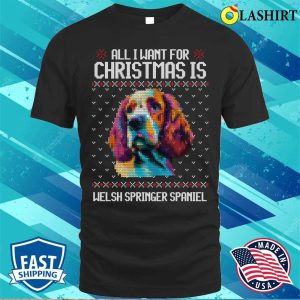 All I Want For Christmas Is Welsh Springer Spaniel, Christmas Gift For Dog Lover T-shirt