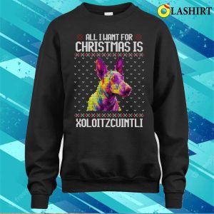 All I Want For Christmas Is Xoloitzcuintli Christmas Gift For Dog Lover T shirt 4