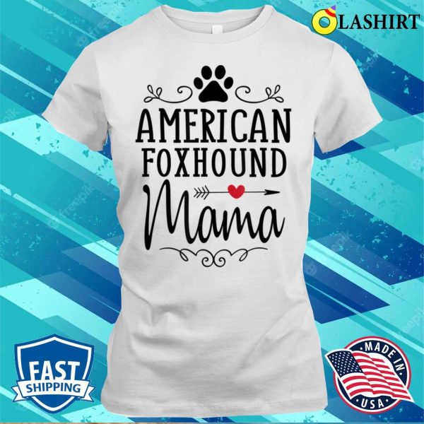 American Foxhound Mama Funny Foxhound Lover Shirt Gift T-shirt