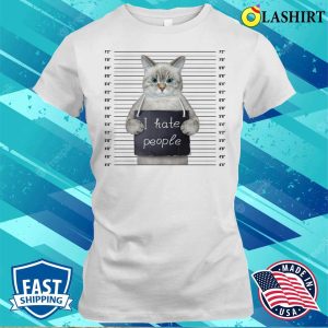 Animal Themed Tee, Cat Lovers I Hate People Shirt