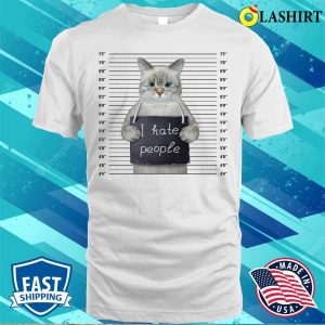 Animal Themed Tee Cat Lovers I Hate People Shirt 2