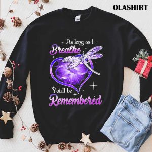 As Long As Breathe Youll Remembered T shirt 1