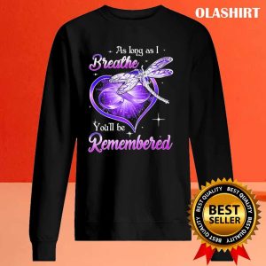 As Long As Breathe You’ll Remembered T-shirt