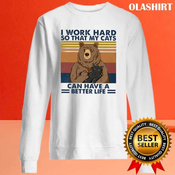 Bear And Cats I Work Hard So That My Cats Can Have Better Life Vintage Shirt