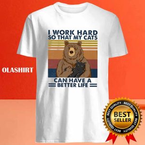 Bear And Cats I Work Hard So That My Cats Can Have Better Life Vintage Shirt 4