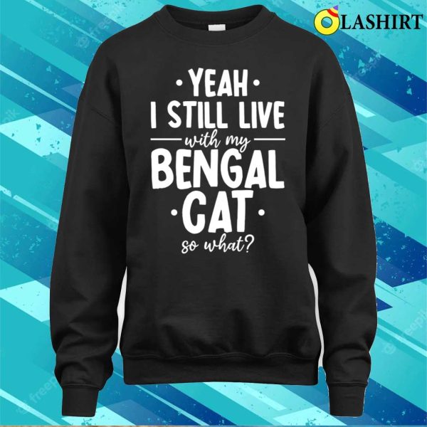 Bengal T-shirt,bengal Cats Live Pet Funny Cat Breed T-shirt