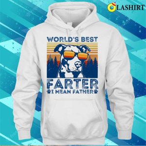 Best Dad Ever T shirt Worlds Best Farter I Mean Father Best Dad Ever Cool Dog Mens T shirt 3